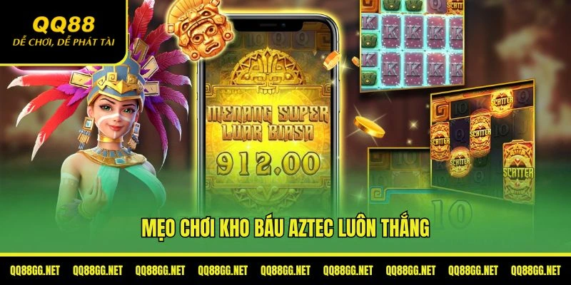 Mẹo chơi kho báu Aztec luôn thắng