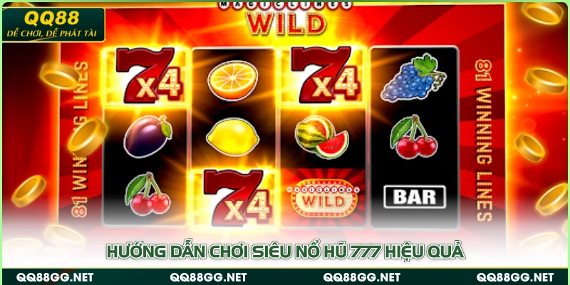 Hướng dẫn chơi siêu nổ hũ 777 hiệu quả