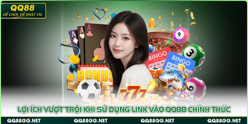 Lợi ích vượt trội khi sử dụng link vào QQ88 chính thức